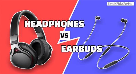 are quality headphones better than earbuds reddit